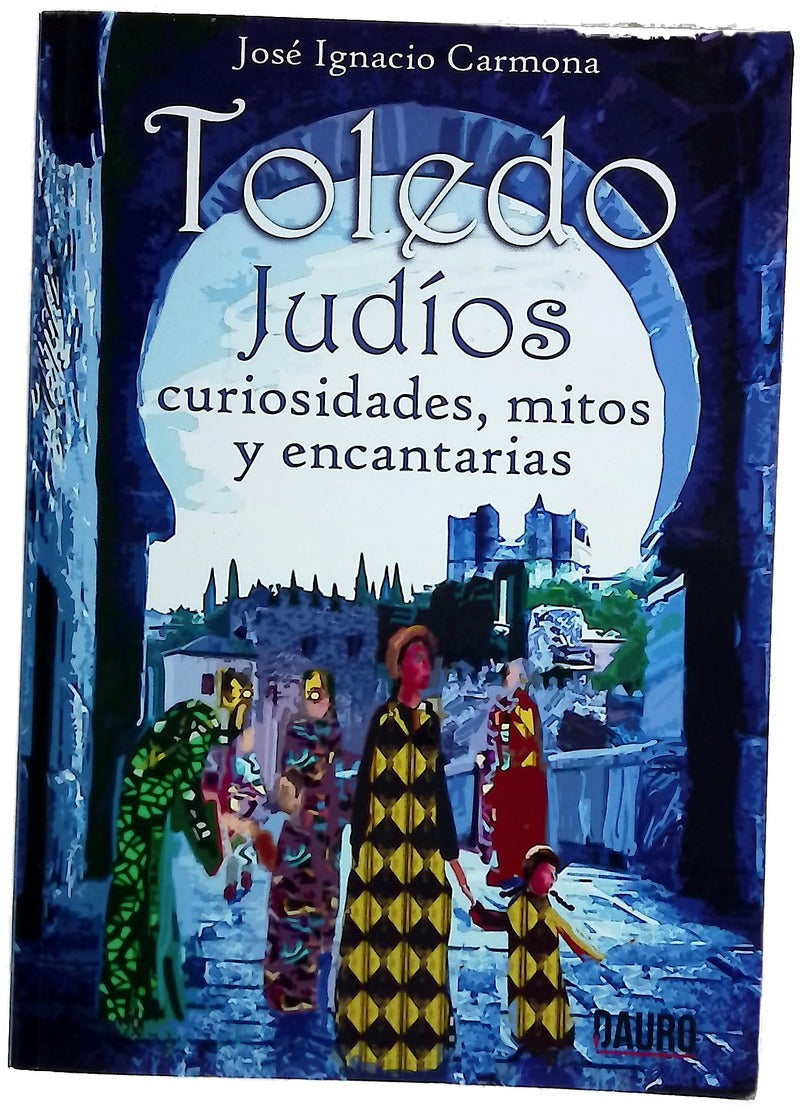 Toledo : judíos : curiosidades, mitos y encantarías
