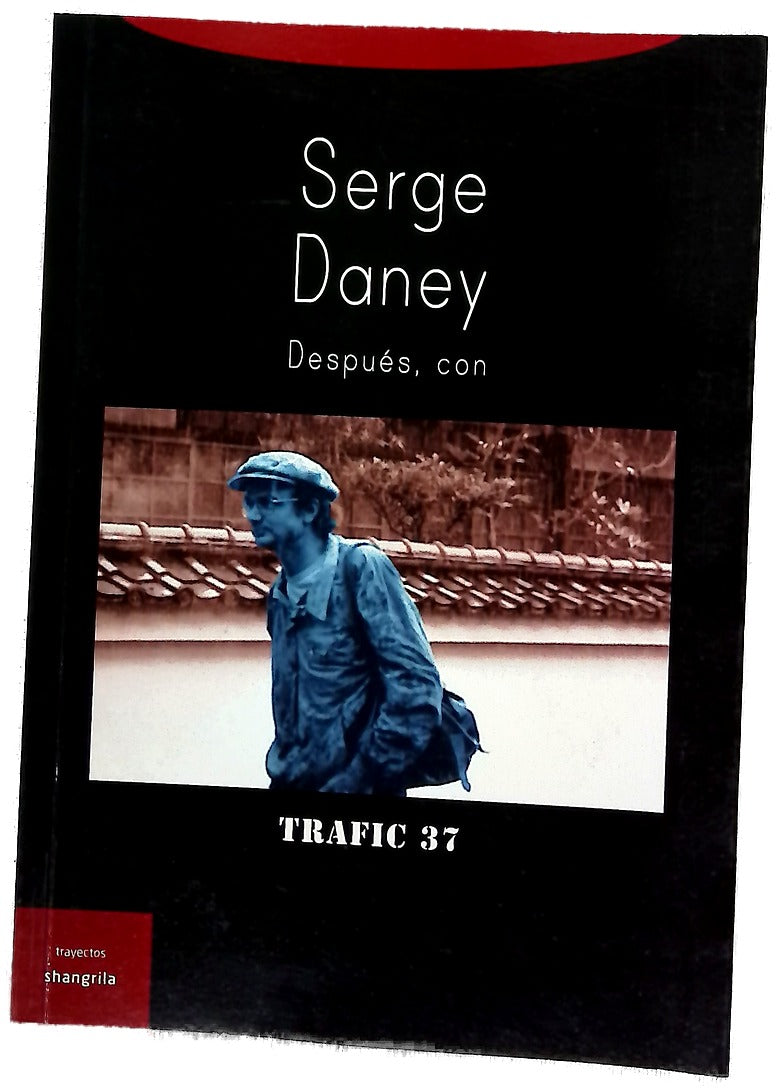 Serge Daney : después, con : Trafic 37