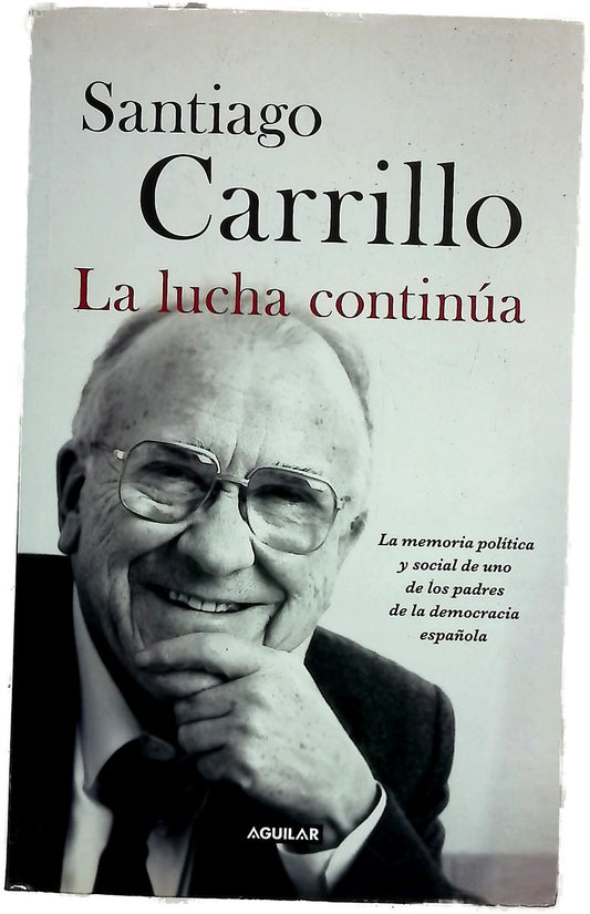 La lucha continúa : la memoria política y social de uno de los padres de  la democracia española