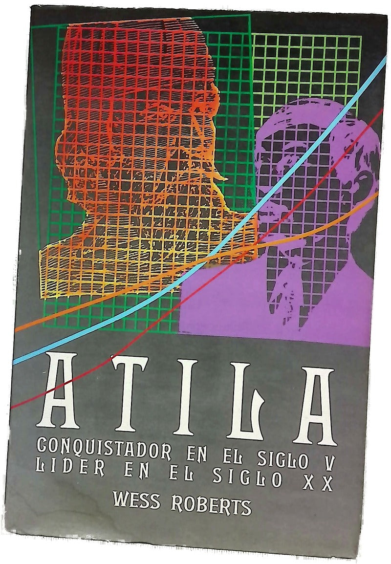 Atila, Conquistador En El Siglo V Lider En El XX