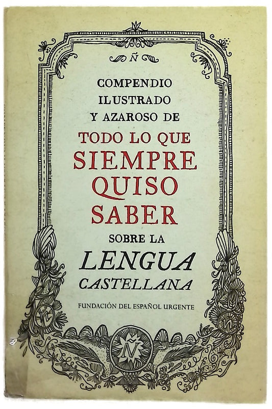 Compendio ilustrado y azaroso de todo lo que siempre quiso saber sobre la lengua castellana