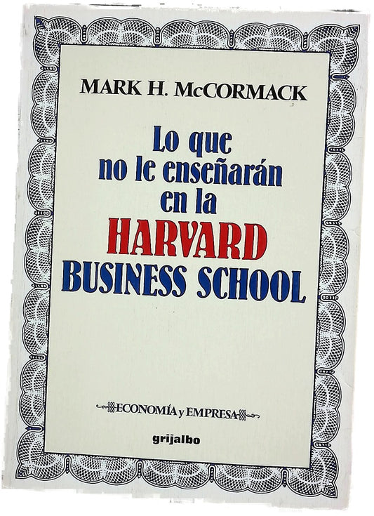 Lo que no le enseñarán en la Harvard Business School