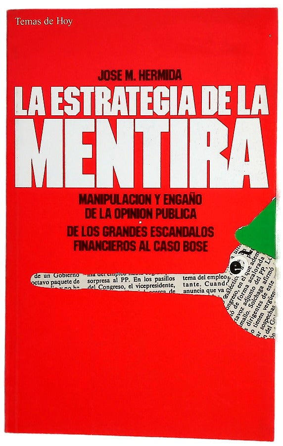 La estrategia de la mentira manipulación y engaño de la opinión pública : de los grandes escándalos financieros al caso Bosé