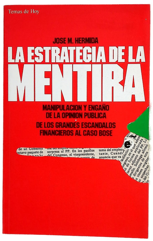 La estrategia de la mentira manipulación y engaño de la opinión pública : de los grandes escándalos financieros al caso Bosé