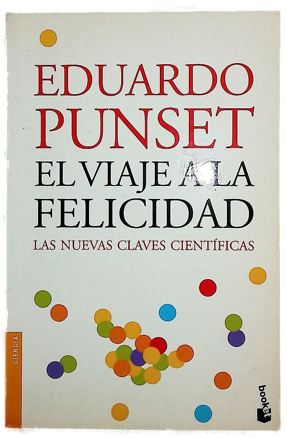 El viaje a la felicidad : las nuevas claves científicas