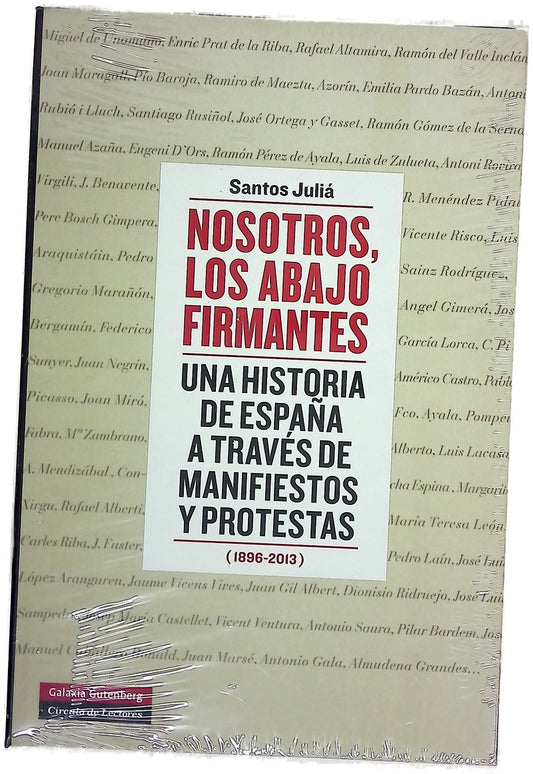 Nosotros, los abajo firmantes : una historia de España a través de manifiestos y protestas (1896-2013)
