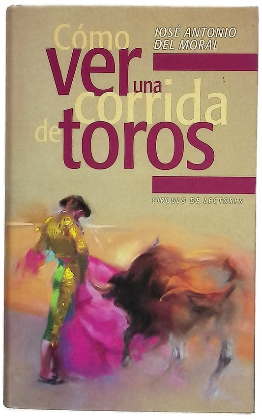 Cómo ver una corrida de toros manual de tauromaquia para nuevos aficionados