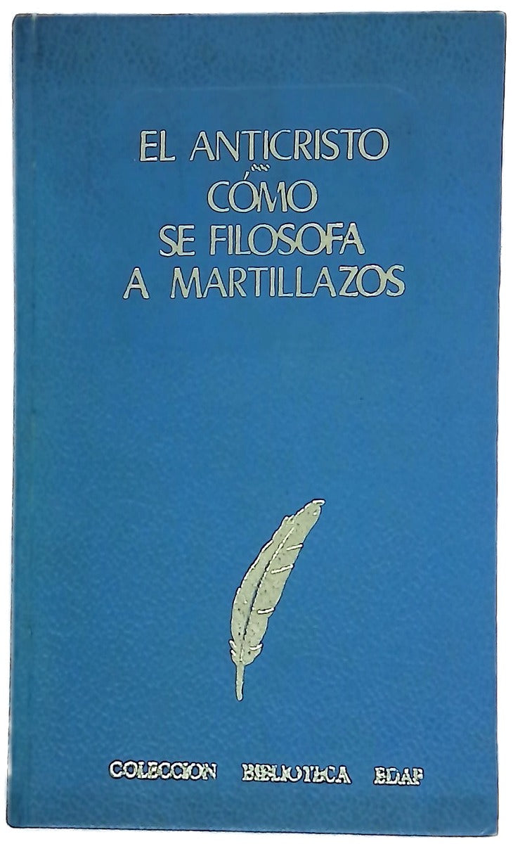 El anticristo ; cómo se filosofa a martillazos
