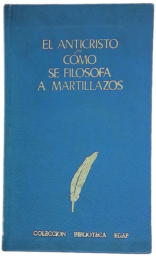 El anticristo ; cómo se filosofa a martillazos