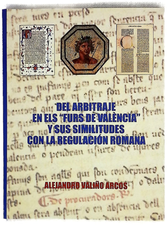 Del arbitraje en "els furs de València" y sus similitudes con la regulación romana