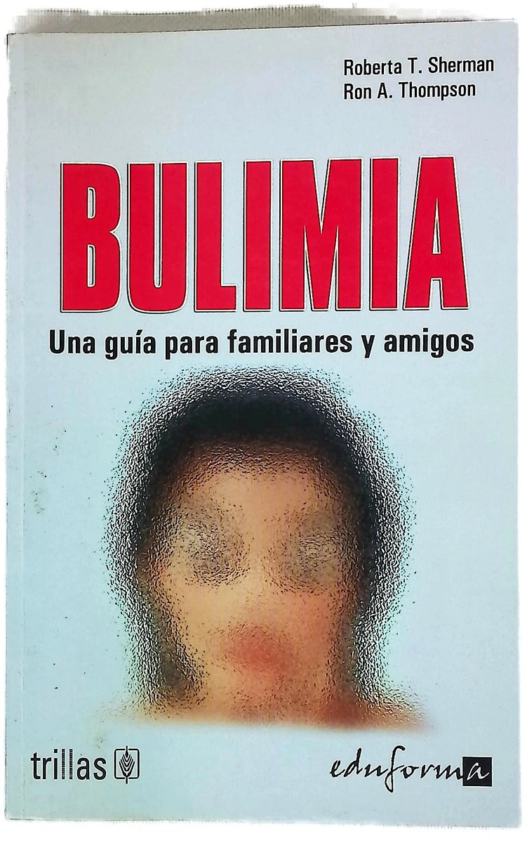 Bulimia una guía para familiares y amigos