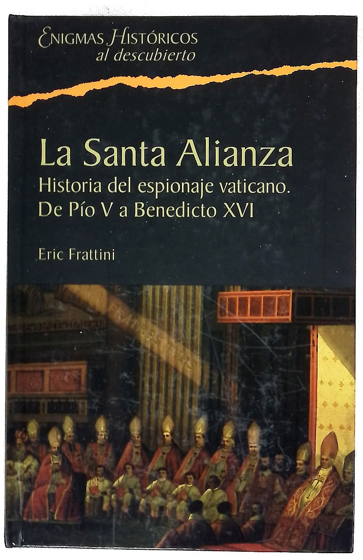 La Santa Alianza historia del espionaje vaticano, de Pío V a Benedicto XVI