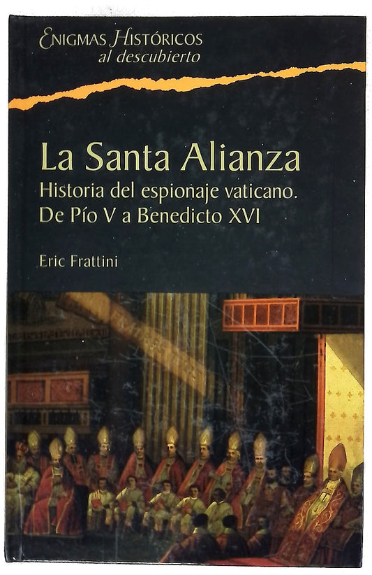 La Santa Alianza historia del espionaje vaticano, de Pío V a Benedicto XVI