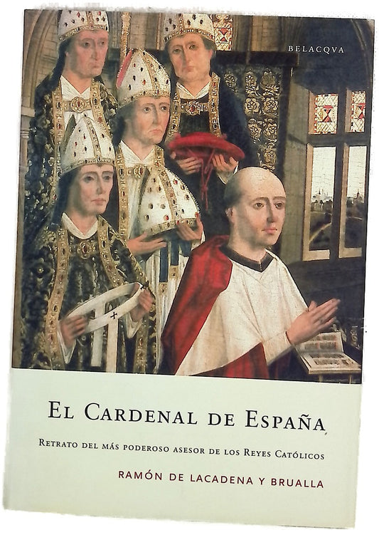 El cardenal de España retrato del más poderoso asesor de los Reyes Católicos