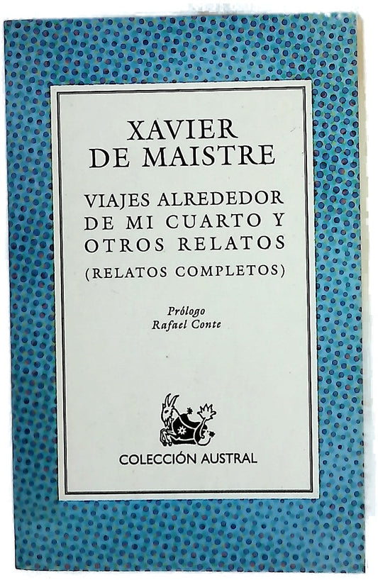 Viajes alrededor de mi cuarto y otros relatos (relatos completos)