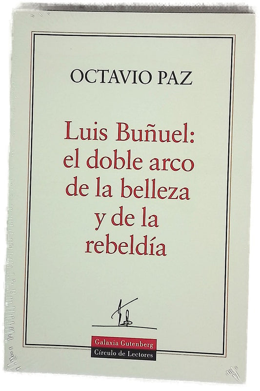 Luis Buñuel: el doble arco de la belleza y de la rebeldía