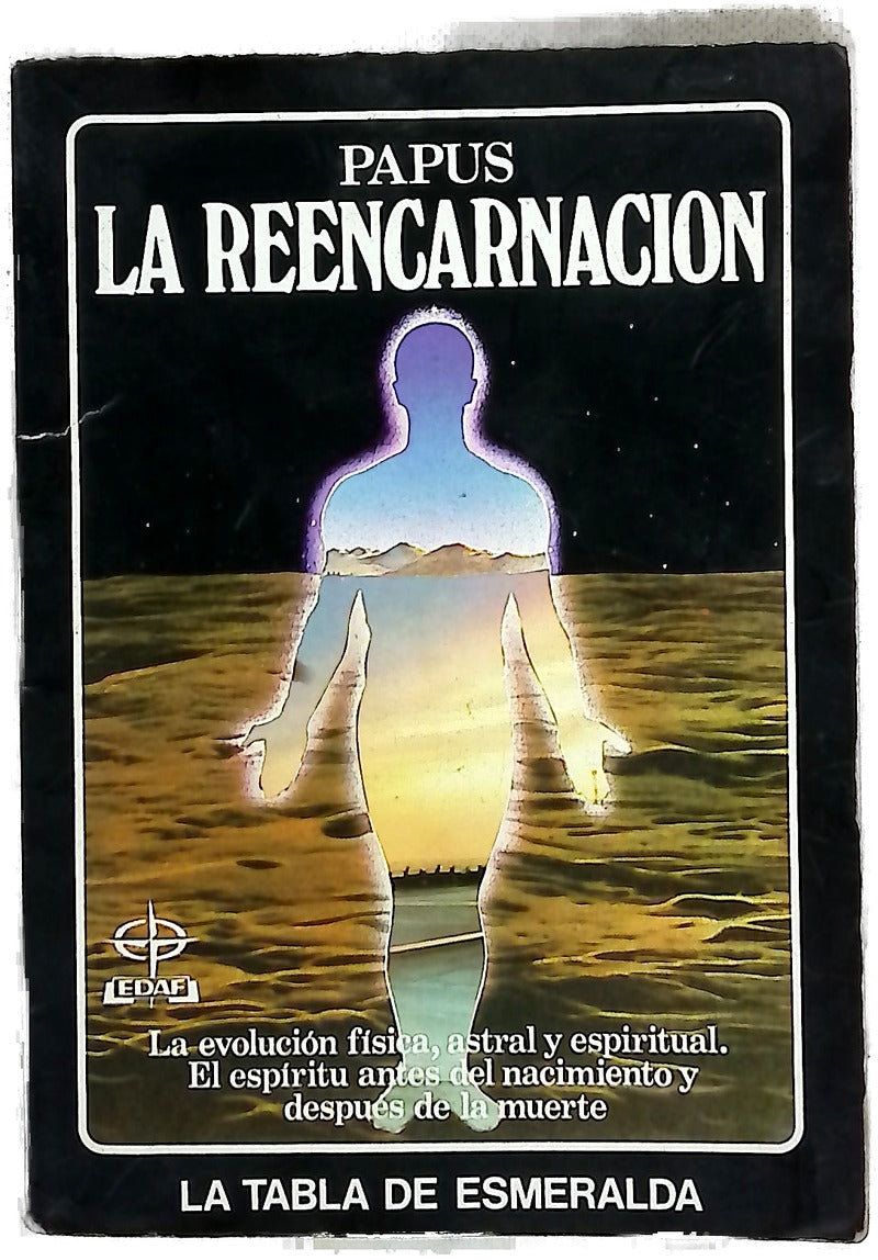 La reencarnación la evolución física, astral y espiritual: el espíritu antes del nacimiento y después de la muerte