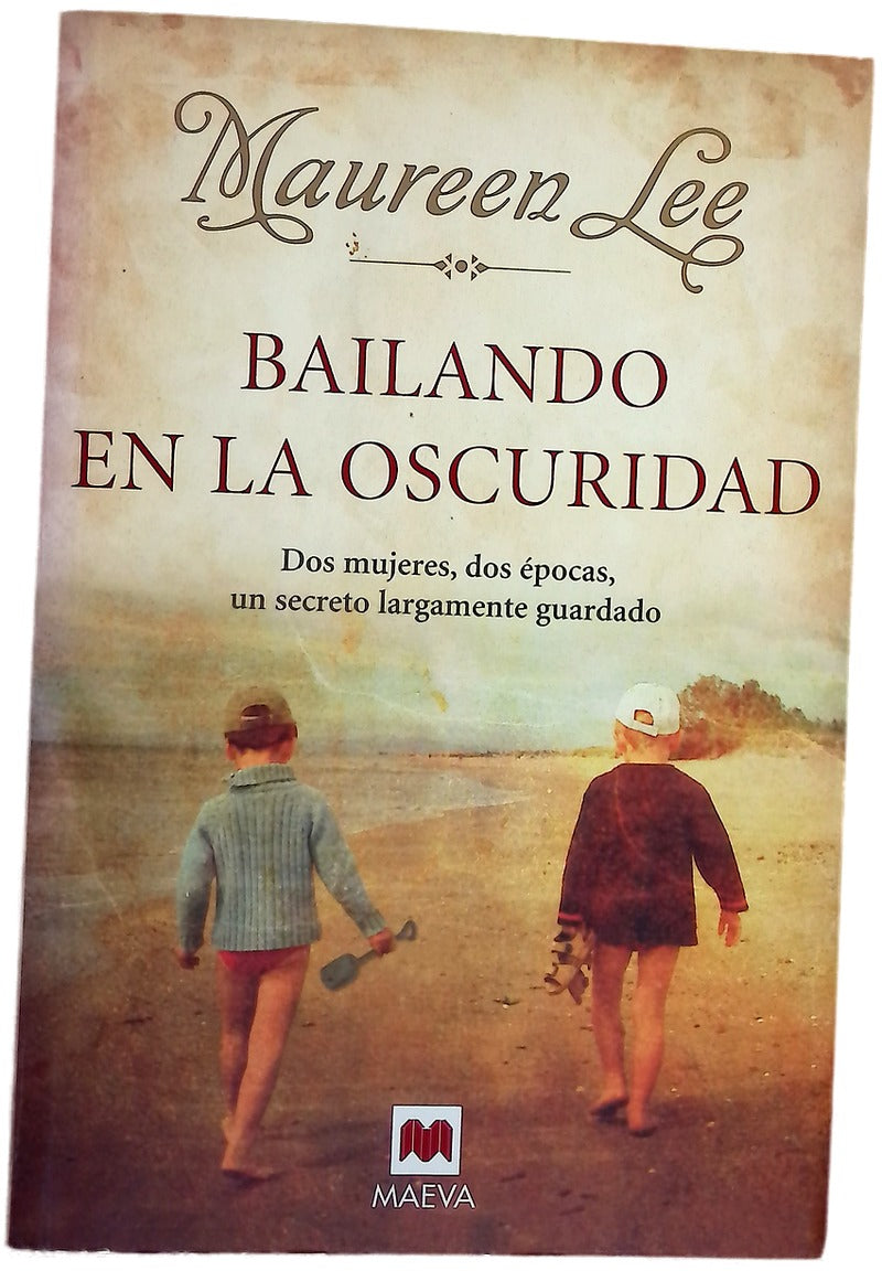 Bailando en la oscuridad dos mujeres, dos épocas, un secreto largamente guardado