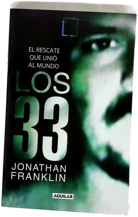 Los 33 : el rescate que unió al mundo