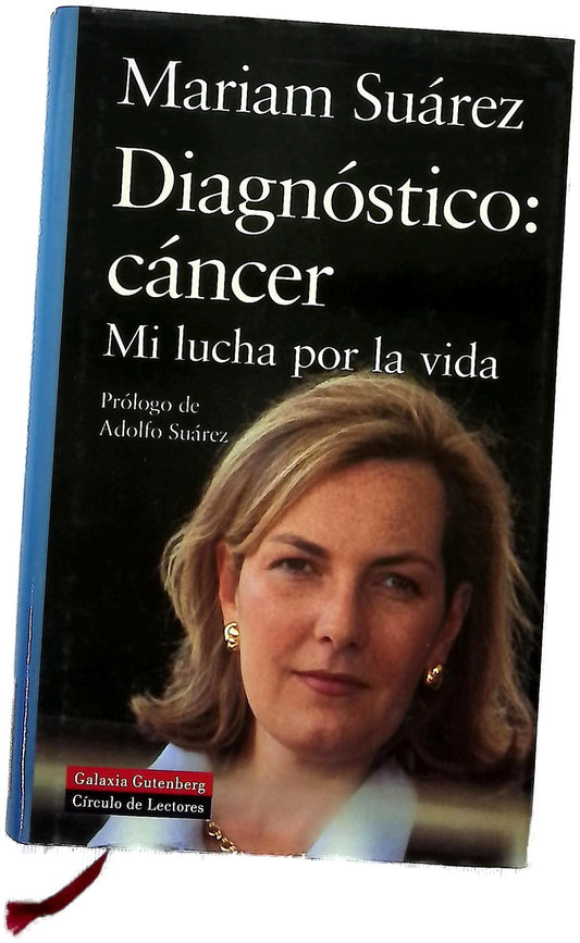 Diagnóstico: cáncer mi lucha por la vida