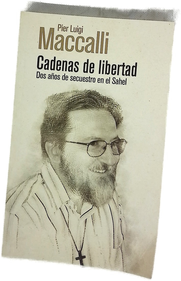 Cadenas de libertad : dos años de secuestro en el Sahel