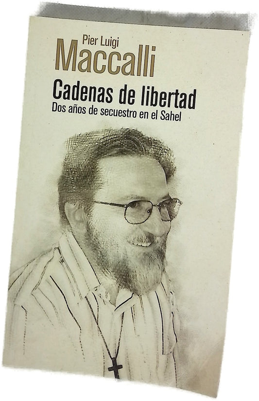 Cadenas de libertad : dos años de secuestro en el Sahel