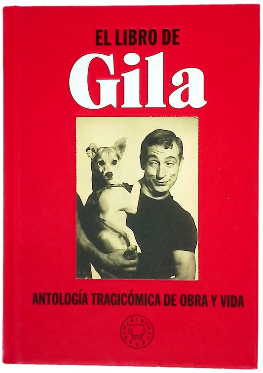 El libro de Gila : antología tragicómica de obra y vida