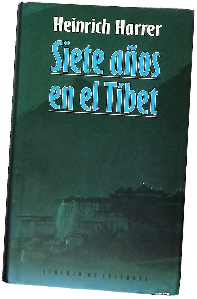Siete años en el Tíbet una aventura única en el Tíbet del Dalai Lama