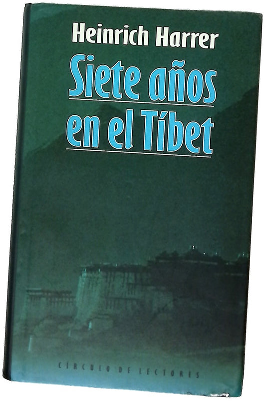Siete años en el Tíbet una aventura única en el Tíbet del Dalai Lama