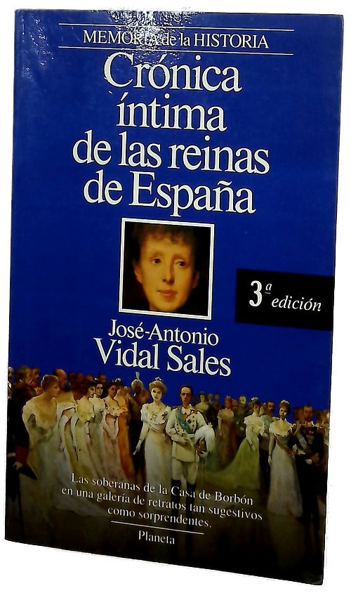 Crónica íntima de las reinas de España lo que nunca se ha dicho de las soberanas de la Casade Borbón
