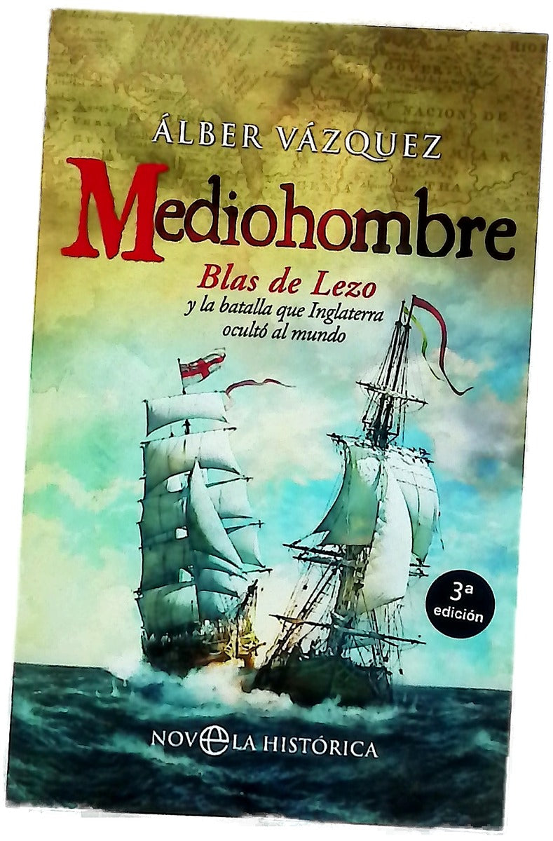 Mediohombre : Blas de Lezo y la batalla que Inglaterra ocultó al mundo
