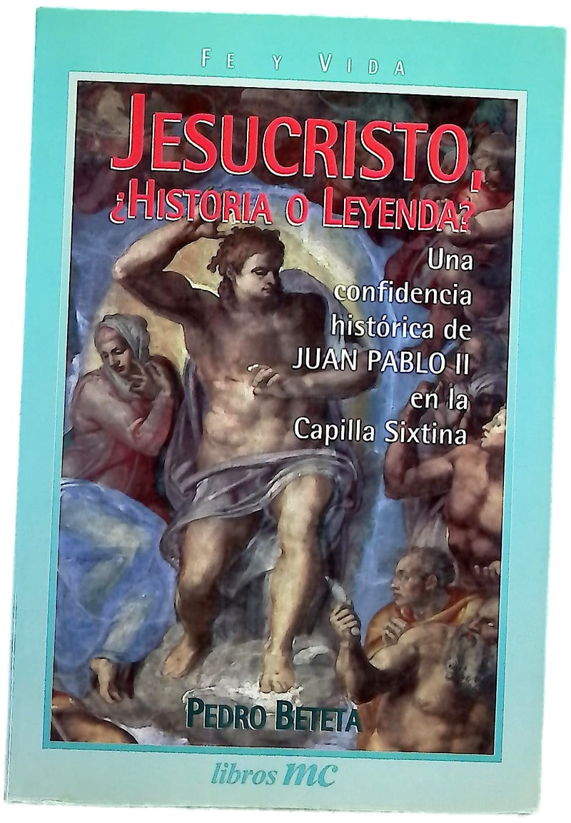 Jesucristo, ¿historia o leyenda? (responde Juan Pablo II)