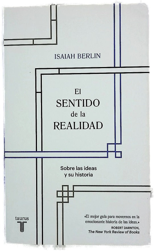 El sentido de la realidad : sobre las ideas y su historia