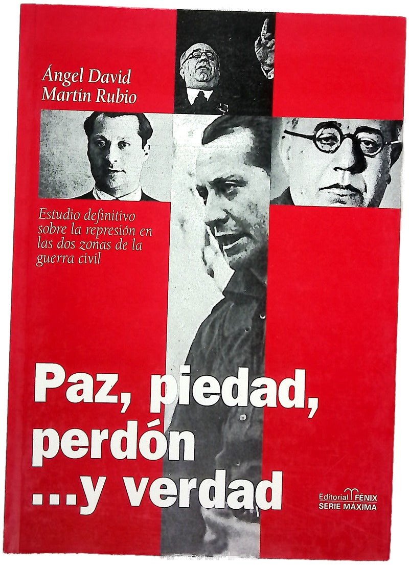 Paz, piedad, perdón-- y verdad la represión en la guerra civil, una síntesis definitiva