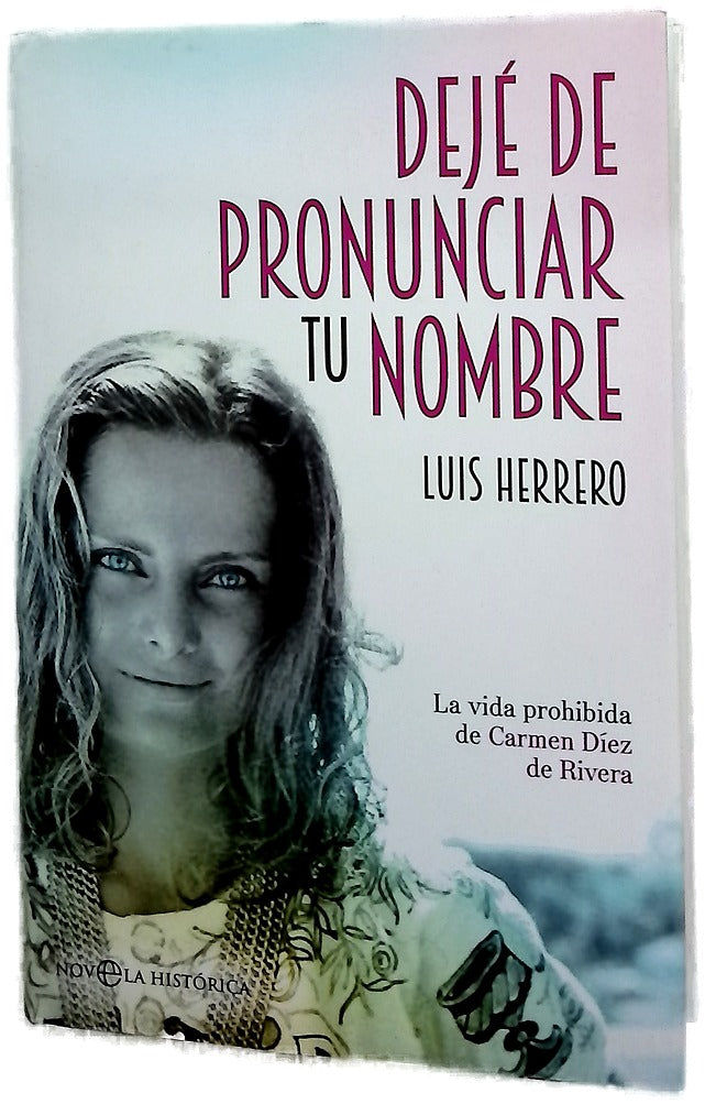 Dejé de pronunciar tu nombre : la vida prohibida de Carmen Díez de Rivera