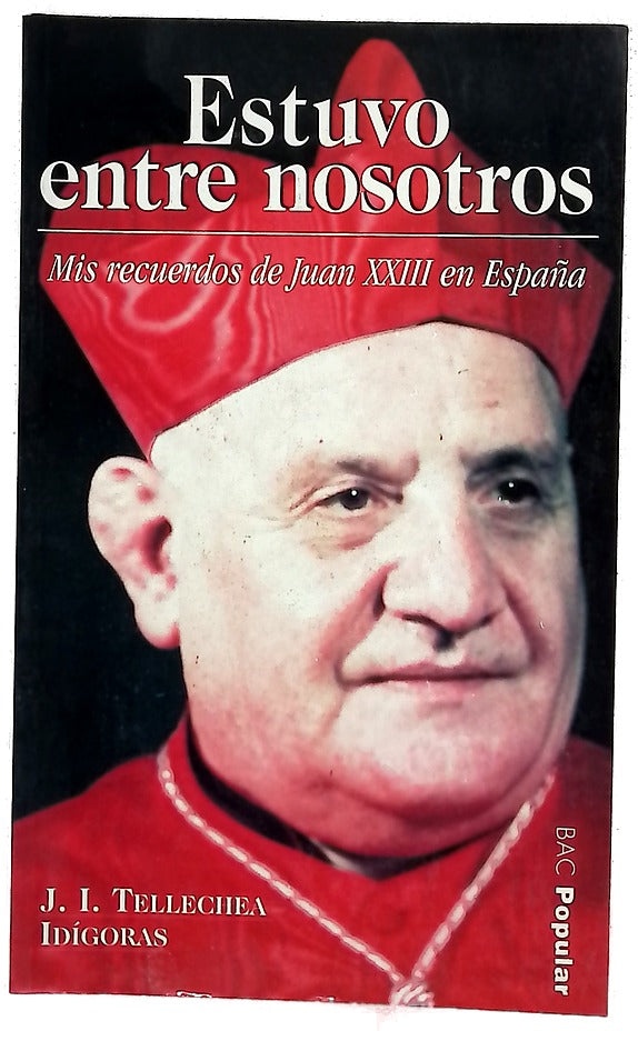 Estuvo entre nosotros mis recuerdos de Juan XXIII en España