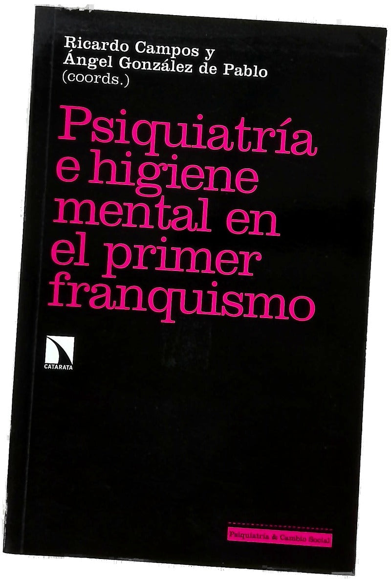Psiquiatría e higiene mental durante el primer franquismo : rupturas y continuidades