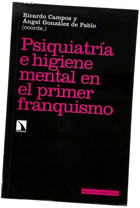 Psiquiatría e higiene mental durante el primer franquismo : rupturas y continuidades