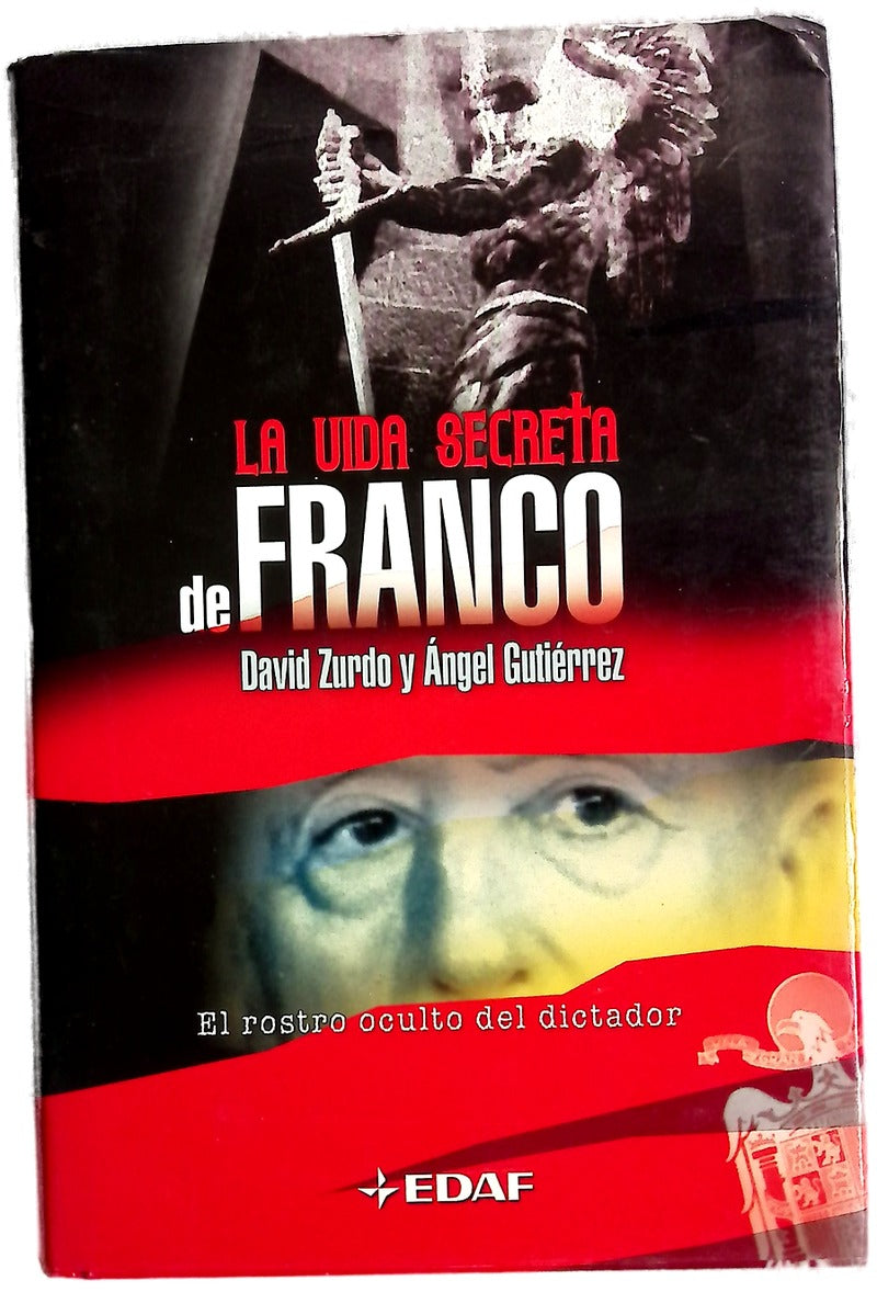 La vida secreta de Franco el rostro oculto del dictador