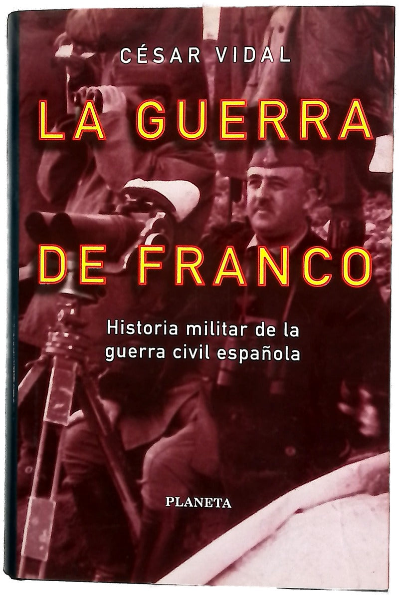 La guerra de Franco historia militar de la Guerra Civil española