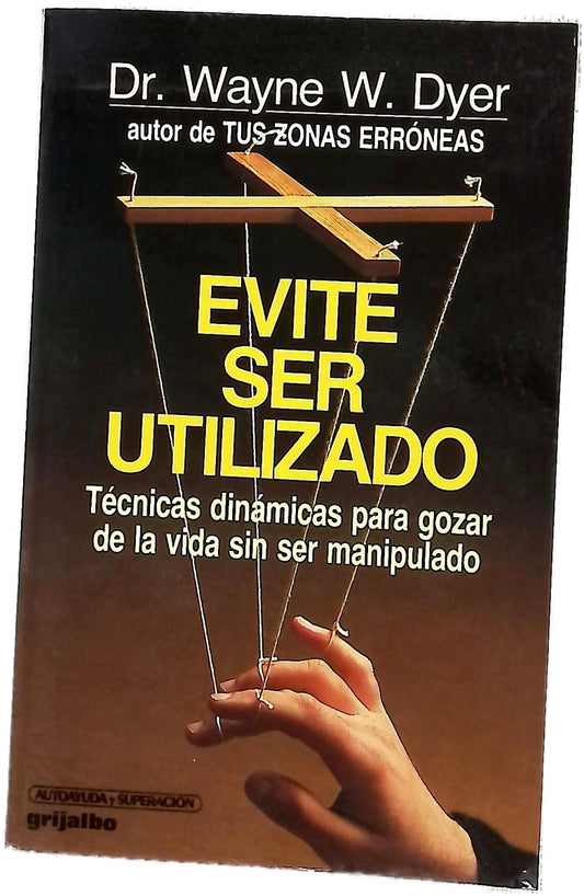 Evite ser utilizado técnicas dinámicas para gozar de la vida sin ser manipulado