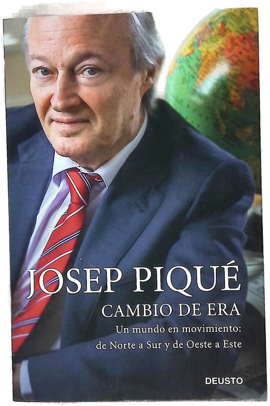 Cambio de era : un mundo en movimiento : de Norte a Sur y de Este a Oeste