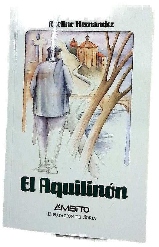 La existencia singular de Aquilino Periáñez (por mal nombre "Aquilinón") : compendio de ocurridos varios ...