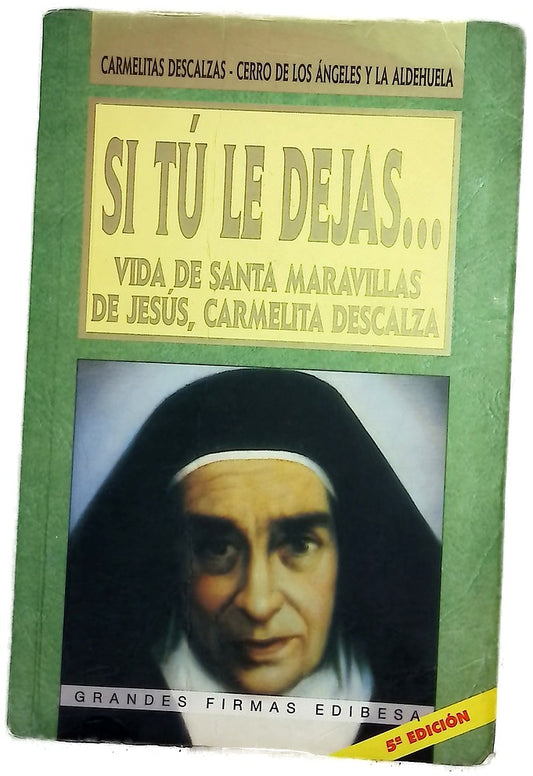 Si tú le dejas-- vida de Santa Maravillas de Jesús, carmelita descalza