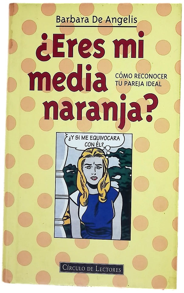 ¿Eres mi media naranja? cómo reconocer tu pareja ideal
