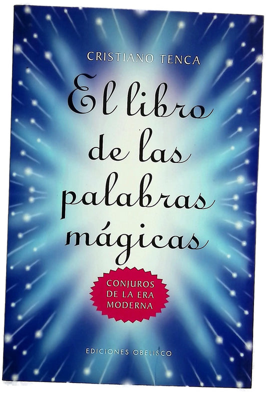 El libro de las palabras mágicas : conjuros de la era moderna