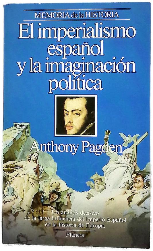 El imperialismo español y la imaginación política estudios sobre teoría social y política europea e hispanoamericana (1513-1830)