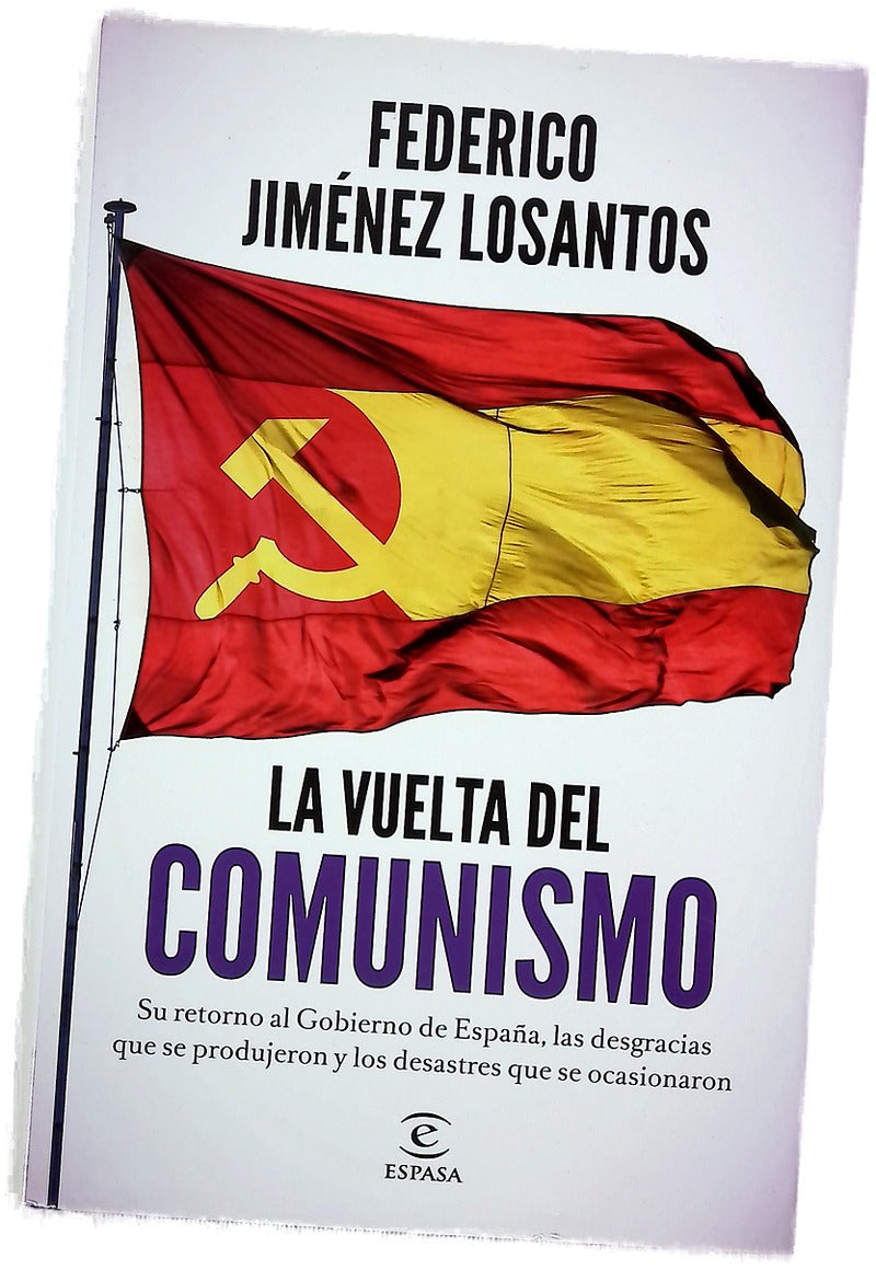 La vuelta del comunismo : su llegada al Gobierno de España, las desgracias que se produjeron y los desastres que se ocasionaron