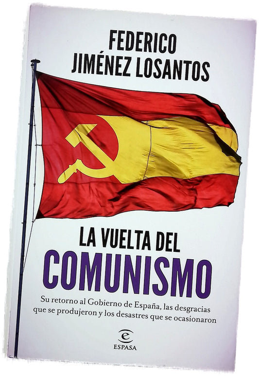 La vuelta del comunismo : su llegada al Gobierno de España, las desgracias que se produjeron y los desastres que se ocasionaron