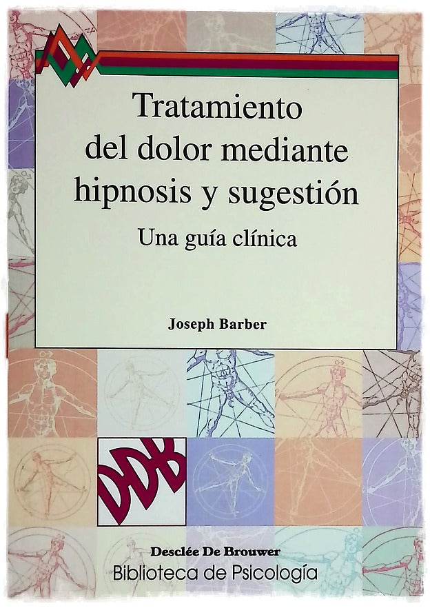 Tratamiento del dolor mediante hipnosis y sugestión una guía clínica